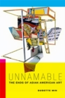 Unnamable : The Ends of Asian American Art - Book