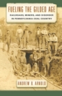 Fueling the Gilded Age : Railroads, Miners, and Disorder in Pennsylvania Coal Country - eBook