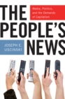 The People's News : Media, Politics, and the Demands of Capitalism - Book