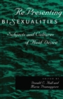 RePresenting Bisexualities : Subjects and Cultures of Fluid Desire - Book