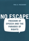 No Escape : Freedom of Speech and the Paradox of Rights - Book