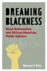 Dreaming Blackness : Black Nationalism and African American Public Opinion - Book