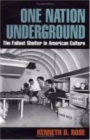One Nation Underground : The Fallout Shelter in American Culture - eBook