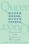 Queer Words, Queer Images : Communication and the Construction of Homosexuality - eBook