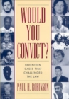 Would You Convict? : Seventeen Cases That Challenged the Law - eBook