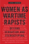 Women as Wartime Rapists : Beyond Sensation and Stereotyping - eBook