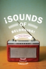 Sounds of Belonging : U.S. Spanish-language Radio and Public Advocacy - Book