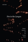 Fire in the Canyon : Religion, Migration, and the Mexican Dream - eBook