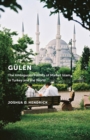 Gulen : The Ambiguous Politics of Market Islam in Turkey and the World - eBook