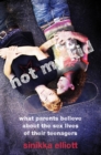 Not My Kid : What Parents Believe about the Sex Lives of Their Teenagers - eBook