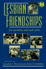 Lesbian Friendships : For Ourselves and Each Other - Book