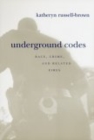 Underground Codes : Race, Crime and Related Fires - Book