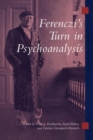 Ferenczi's Turn in Psychoanalysis - Book