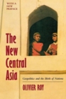 The New Central Asia : Geopolitics and the Birth of Nations - Book