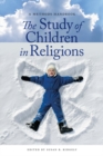 The Study of Children in Religions : A Methods Handbook - Book