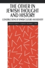 The Other in Jewish Thought and History : Constructions of Jewish Culture and Identity - Book