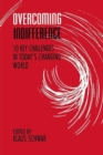 Overcoming Indifference : 10 Key Challenges in Today's Changing World - Book