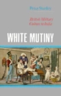 White Mutiny : British Military Culture in India - Book