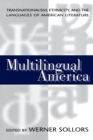 Multilingual America : Transnationalism, Ethnicity, and the Languages of American Literature - Book