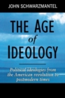 The Age of Ideology : Political Ideologies from the American Revolution to Postmodern Times - Book