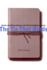 The Tie That Binds : Identity and Political Attitudes in the Post-Civil Rights Generation - Book