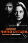 Perverse Spectators : The Practices of Film Reception - Book