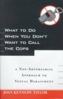 What to Do When You Don't Want to Call the Cops : or A Non-Adversarial Approach to Sexual Harassment - Book