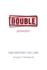 Double Jeopardy : The History, The Law - Book