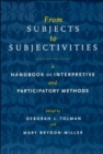 From Subjects to Subjectivities : A Handbook of Interpretive and Participatory Methods - Book