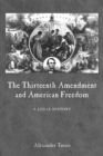 The Thirteenth Amendment and American Freedom : A Legal History - Book