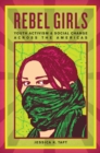 Rebel Girls : Youth Activism and Social Change Across the Americas - Book