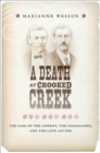 A Death at Crooked Creek : The Case of the Cowboy, the Cigarmaker, and the Love Letter - Book