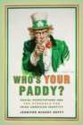 Who's Your Paddy? : Racial Expectations and the Struggle for Irish American Identity - eBook