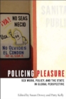 Policing Pleasure : Sex Work, Policy, and the State in Global Perspective - Book