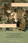Brokering Servitude : Migration and the Politics of Domestic Labor during the Long Nineteenth Century - Book