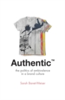 Authentic(TM) : The Politics of Ambivalence in a Brand Culture - eBook