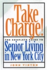 Take Charge! : The Complete Guide to Senior Living in New York City - Book