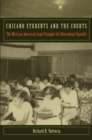 Chicano Students and the Courts : The Mexican American Legal Struggle for Educational Equality - Book