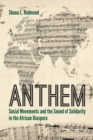 Anthem : Social Movements and the Sound of Solidarity in the African Diaspora - Book