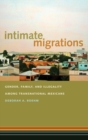 Intimate Migrations : Gender, Family, and Illegality among Transnational Mexicans - eBook