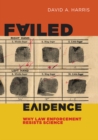 Failed Evidence : Why Law Enforcement Resists Science - Book