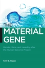 The Material Gene : Gender, Race, and Heredity after the Human Genome Project - Book