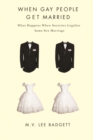 When Gay People Get Married : What Happens When Societies Legalize Same-Sex Marriage - Book