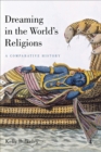 Dreaming in the World's Religions : A Comparative History - eBook