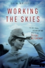 Working the Skies : The Fast-Paced, Disorienting World of the Flight Attendant - Book
