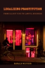Legalizing Prostitution : From Illicit Vice to Lawful Business - Book