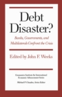 Debt Disaster? : Banks, Government and Multilaterals Confront the Crisis - eBook