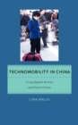 Technomobility in China : Young Migrant Women and Mobile Phones - Book