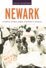 Newark : A History of Race, Rights, and Riots in America - Book