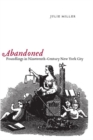 Abandoned : Foundlings in Nineteenth-Century New York City - eBook